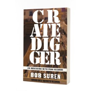 Bob Suren - Crate Digger: An Obsession With Punk Records Book